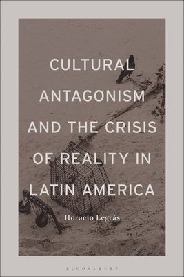 Cultural Antagonism and the Crisis of Reality in Latin America 1