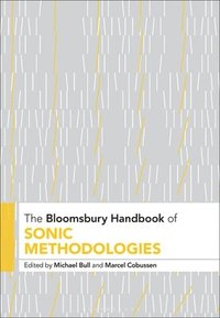 bokomslag The Bloomsbury Handbook of Sonic Methodologies