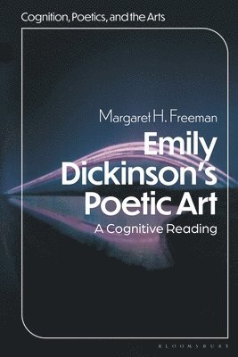 Margaret H. Freeman, USA) Freeman, Professor Margaret H. (Co-Director of the Myrifield Institute for Cognition and the Arts, Myrifield Institute for Cognition and the Arts, Margaret H Freeman, Alexander Bergs, Margaret H Freeman, Peter Schneck - Emily Dickinson's Poetic Art, Häftad