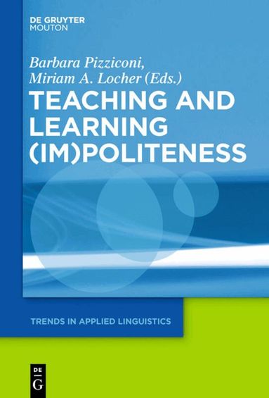 Barbara Pizziconi, Miriam A. Locher - Teaching and Learning (Im)Politeness, Inbunden