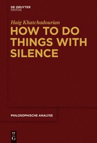 bokomslag How to Do Things with Silence