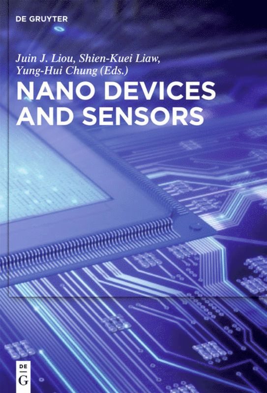 Juin J. Liou, Shien-Kuei Liaw, Yung-Hui Chung, Juin J.  Billion Liou Abraham - Nano Devices and Sensors, Inbunden