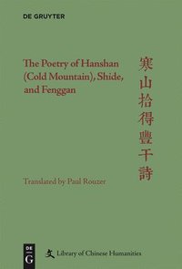 bokomslag The Poetry of Hanshan (Cold Mountain), Shide, and Fenggan