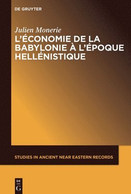 Julien Monerie - L'économie de la Babylonie à l'époque hellénistique (IVème - IIème siècle avant J.C.), Inbunden