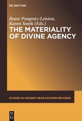 Beate Pongratz-Leisten, Karen Sonik - Materiality of Divine Agency, Inbunden