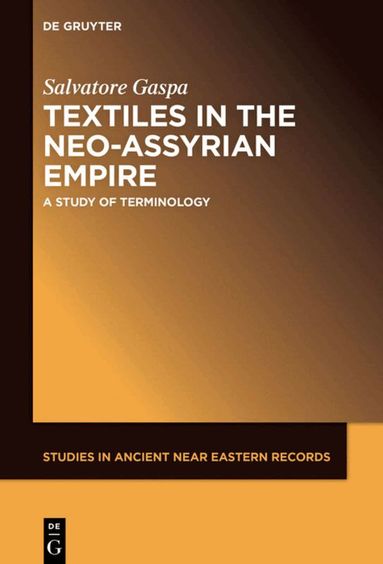 Salvatore Gaspa - Textiles in the Neo-Assyrian Empire, Inbunden