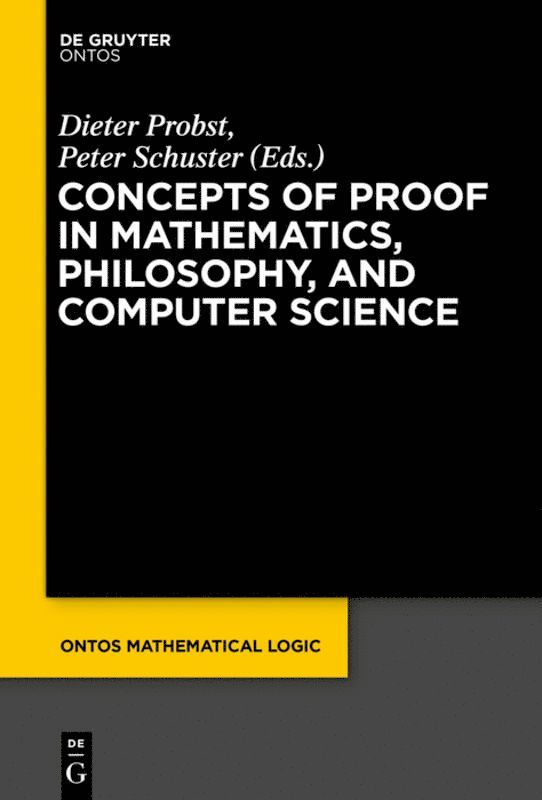 Concepts of Proof in Mathematics, Philosophy, and Computer Science 1