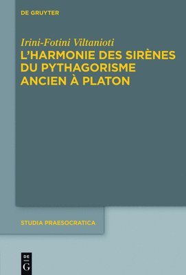 Irini-Fotini Viltanioti - L'harmonie des Sirènes du pythagorisme ancien à Platon, Inbunden
