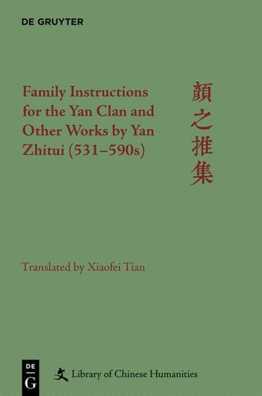 Xiaofei Tian, Paul W. Kroll - Family Instructions for the Yan Clan and Other Works by Yan Zhitui (531–590s), Inbunden