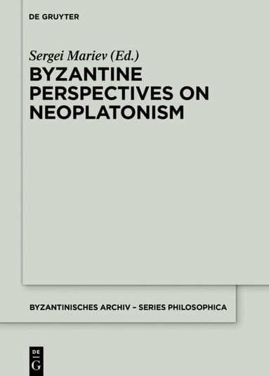 Sergei Mariev - Byzantine Perspectives on Neoplatonism, Inbunden