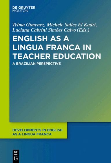 Telma Gimenez, Michele Salles El Kadri, Luciana Cabrini Simões Calvo - English as a Lingua Franca in Teacher Education, Inbunden