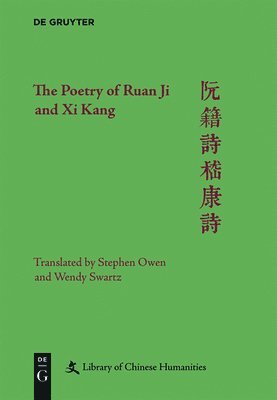 Stephen Owen, Wendy Swartz, Ding Xiang Warner, Xiaofei Tian - The Poetry of Ruan Ji and Xi Kang, Inbunden