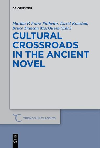 Marília P. Futre Pinheiro, David Konstan, Bruce Duncan MacQueen - Cultural Crossroads in the Ancient Novel, Inbunden