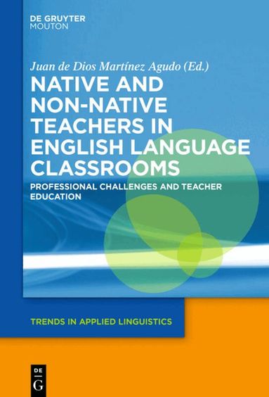 Juan de Dios Martinez Agudo - Native and Non-Native Teachers in English Language Classrooms, Inbunden