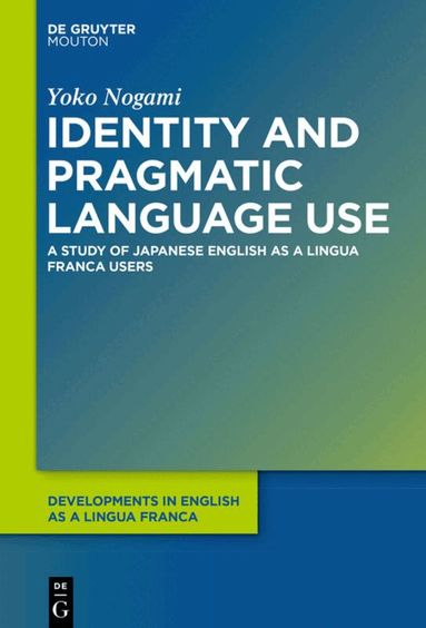 Yoko Nogami - Identity and Pragmatic Language Use, Inbunden