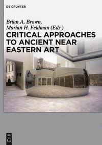 bokomslag Critical Approaches to Ancient Near Eastern Art