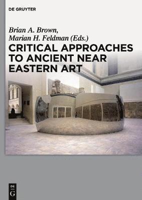 Critical Approaches to Ancient Near Eastern Art 1