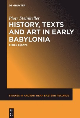 History, Texts and Art in Early Babylonia 1