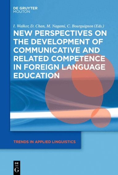 Izumi Walker, Daniel Kwang Guan Chan, Masanori Nagami, Claire Bourguignon - New Perspectives on the Development of Communicative and Related Competence in Foreign Language Education, Inbunden