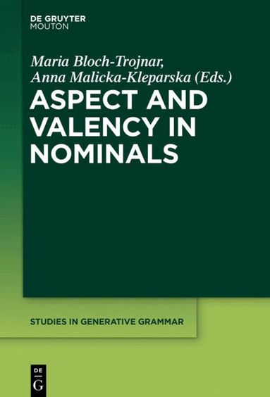 Maria Bloch-Trojnar, Anna Malicka-Kleparska - Aspect and Valency in Nominals, Inbunden