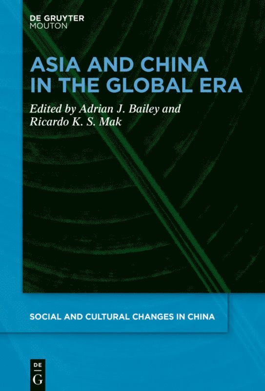Adrian J. Bailey, Ricardo K. S. Mak - Asia and China in the Global Era, Inbunden