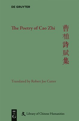 Robert Joe Cutter, Paul W. Kroll - Poetry of Cao Zhi, Inbunden
