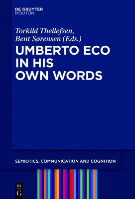 Torkild Thellefsen, Bent Sørensen - Umberto Eco in His Own Words, Inbunden