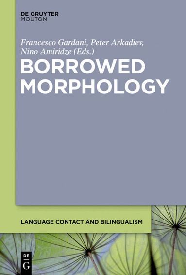 Francesco Gardani, Peter Arkadiev, Nino Amiridze - Borrowed Morphology, Häftad