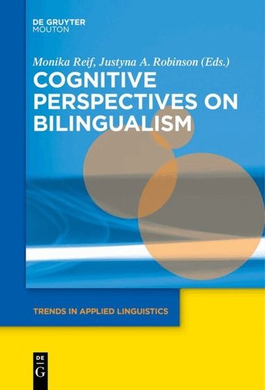 Monika Reif, Justyna A. Robinson - Cognitive Perspectives on Bilingualism, Häftad