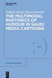 bokomslag The Multimodal Rhetoric of Humour in Saudi Media Cartoons