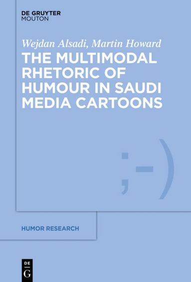 Wejdan Alsadi, Martin Howard, Wejdan Alsadi, Martin Howard - Multimodal Rhetoric of Humour in Saudi Media Cartoons, Inbunden