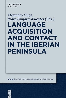 Alejandro Cuza, Pedro Guijarro-Fuentes - Language Acquisition and Contact in the Iberian Peninsula, Inbunden
