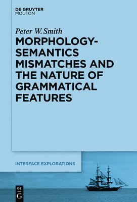 Morphology-Semantics Mismatches and the Nature of Grammatical Features 1