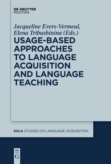 Jacqueline Evers-Vermeul, Elena Tribushinina - Usage-Based Approaches to Language Acquisition and Language Teaching, Häftad