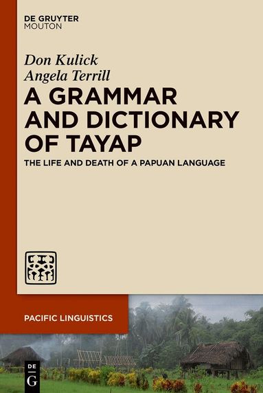 Don Kulick, Angela Terrill - Grammar and Dictionary of Tayap, Inbunden