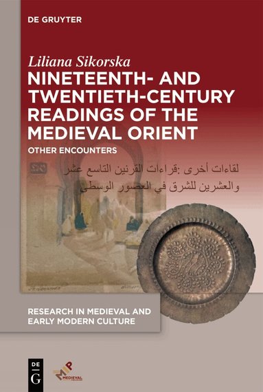 Liliana Sikorska - Nineteenth- and Twentieth-Century Readings of the Medieval Orient, Inbunden