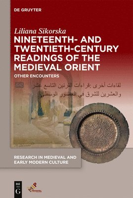 Nineteenth- and Twentieth-Century Readings of the Medieval Orient 1