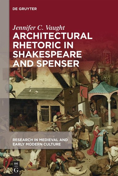 Jennifer C. Vaught - Architectural Rhetoric in Shakespeare and Spenser, Inbunden