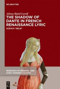 bokomslag The Shadow of Dante in French Renaissance Lyric