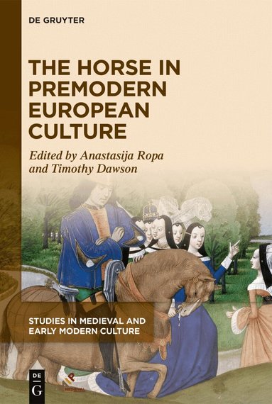 Anastasija Ropa, Timothy Dawson - Horse in Premodern European Culture, Inbunden