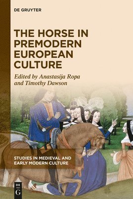Anastasija Ropa, Timothy Dawson - Horse in Premodern European Culture, Inbunden