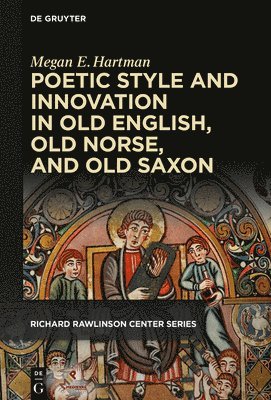 Poetic Style and Innovation in Old English, Old Norse, and Old Saxon 1