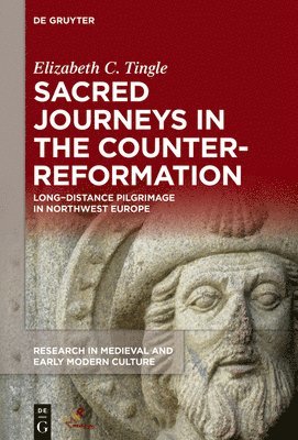Elizabeth C. Tingle - Sacred Journeys in the Counter-Reformation, Inbunden
