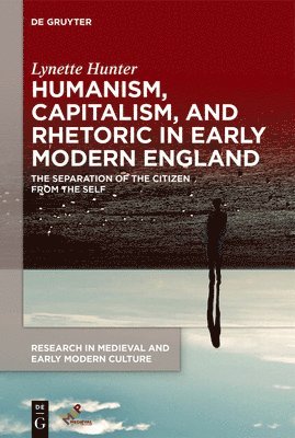 Humanism, Capitalism, and Rhetoric in Early Modern England 1