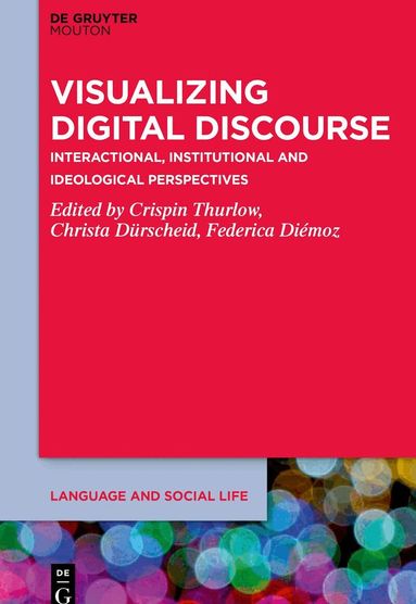 Crispin Thurlow, Christa Dürscheid, Federica Diemoz - Visualizing Digital Discourse, Inbunden