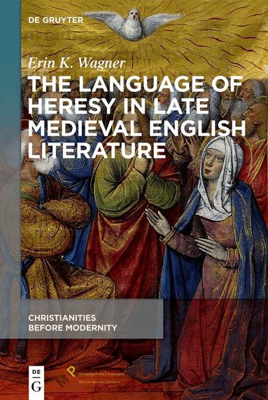 Erin K. Wagner - Language of Heresy in Late Medieval English Literature, Inbunden