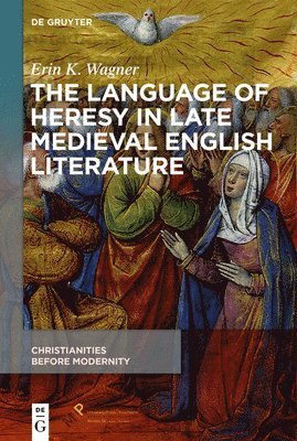 The Language of Heresy in Late Medieval English Literature 1