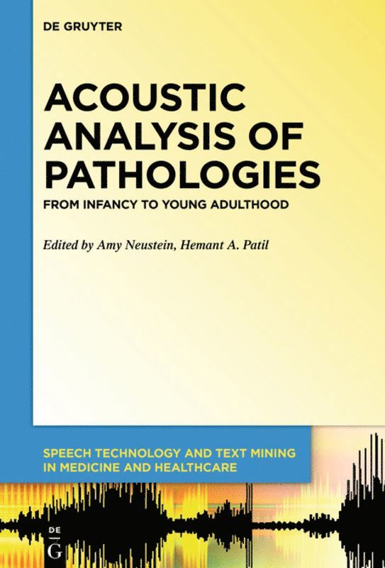Amy Neustein, Hemant A. Patil - Acoustic Analysis of Pathologies, Inbunden