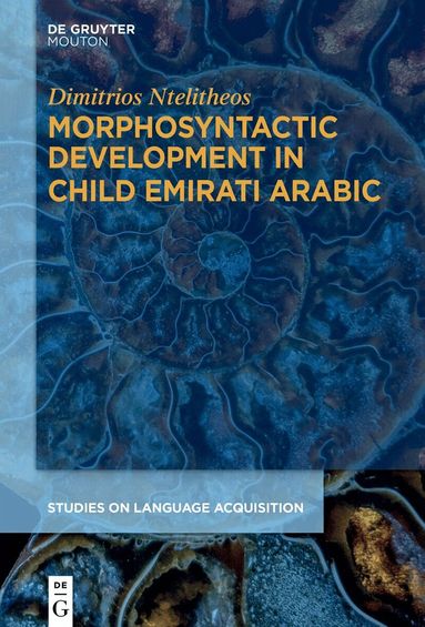 Dimitrios Ntelitheos - Morphosyntactic Development in Child Emirati Arabic, Inbunden