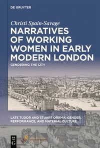 bokomslag Narratives of Working Women in Early Modern London